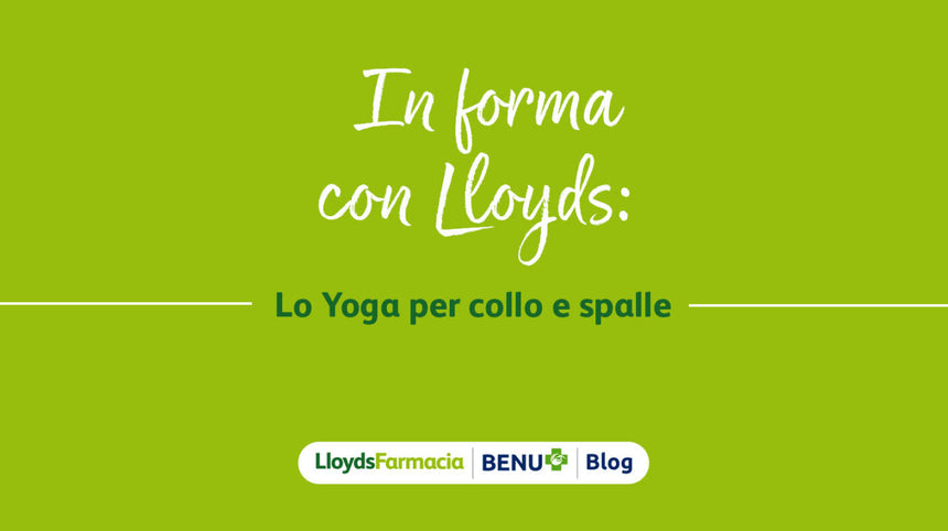 In forma con Lloyds: Lo Yoga per collo e spalle